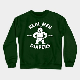 Real Men Wear Diapers Crewneck Sweatshirt